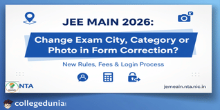 JEE Main 2026: Change Exam City, Category or Photo in Form Correction? New Rules, Fees & Login Process